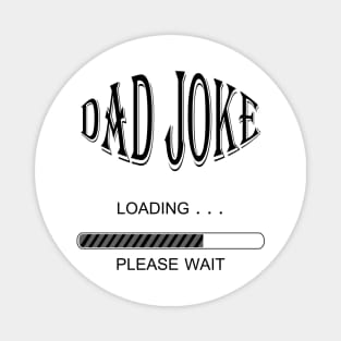 Dad Joke Loading... Magnet